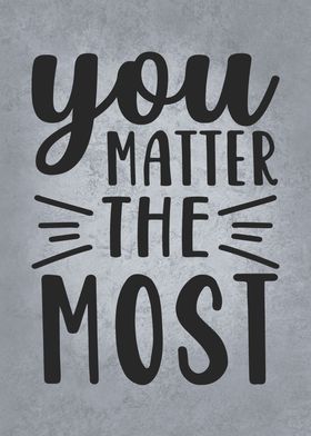 You Matter The Most