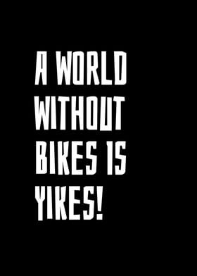 A World Without Bikes Is