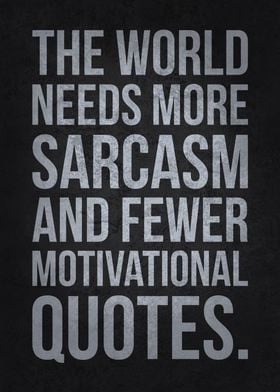 World Needs More Sarcasm