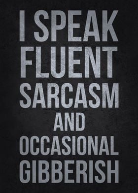 I Speak Fluent Sarcasm