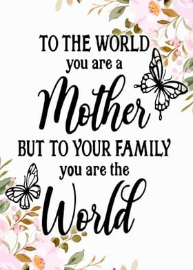 to the world you are a Mom