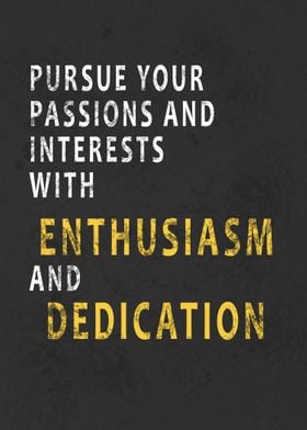 Enthusiasm and Dedication