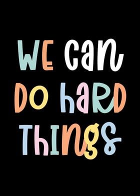 We Can Do Hard Things