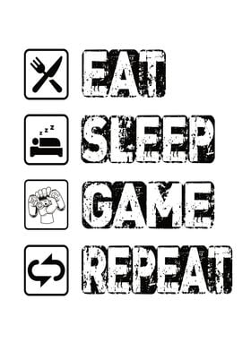 Eat Sleep Game Repeat