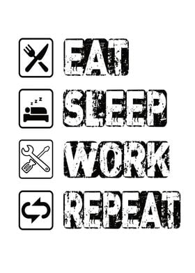 Eat Sleep Work Repeat