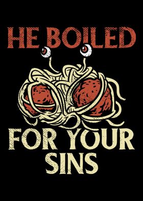 He Boiled For Your Sins