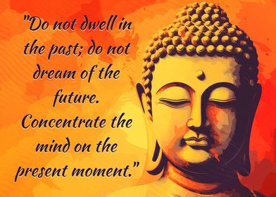 DO NOT DWELL IN THE PAST 