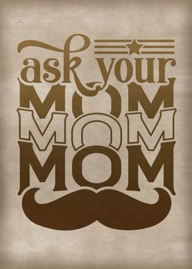 Ask your mom