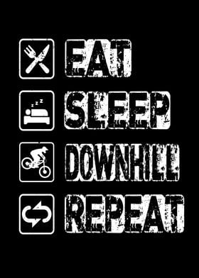 Eat Sleep Downhill Repeat