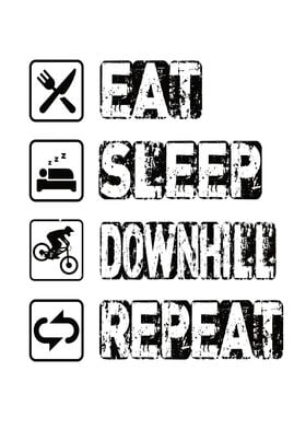 Eat Sleep Downhill Repeat