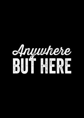 Anywhere but here