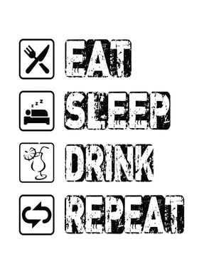 Eat Sleep Drink Repeat