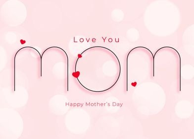 I love mom happy mothers 