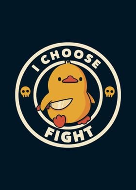 I Choose Fight Funny Duck