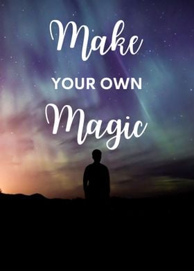 Make Your Own Magic Quote