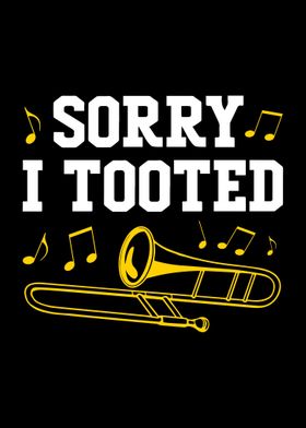 Sorry I Tooted Trombone