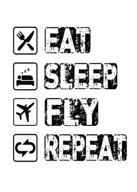 Eat Sleep Fly Repeat