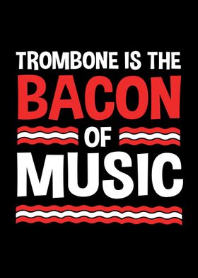 Trombone Bacon Of Music