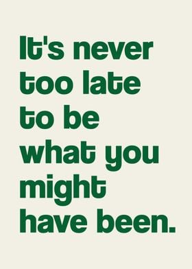 Never too late quote