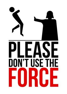 Dont Use The Force