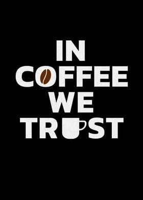 In Coffee We Trust