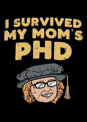 I Survived My Moms Phd