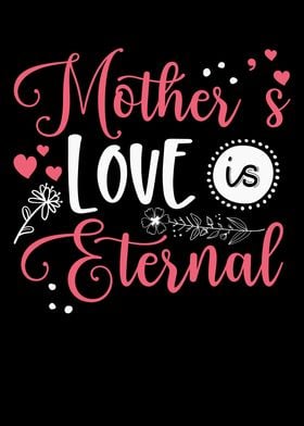 Mothers love is eternal