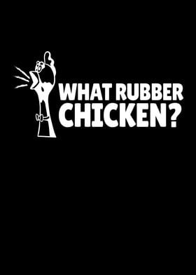 What Rubber Chicken