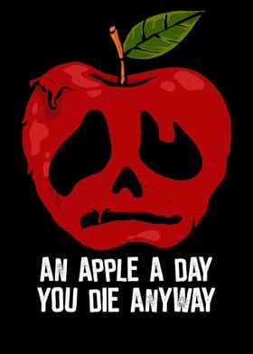 Apple a day You Die Anyway