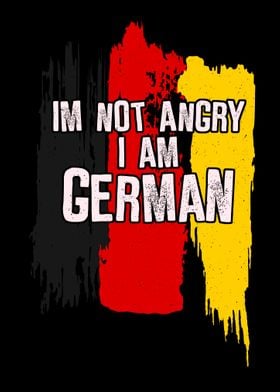 I am not angry I am German