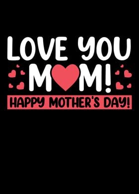 Love you mom happy mothers