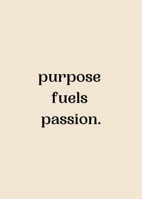 PURPOSE FUELS PASSION