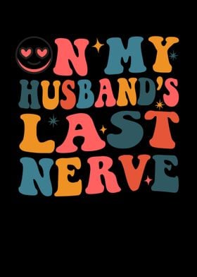 On My Husbands Last Nerve