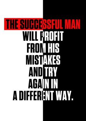 The successful man will 