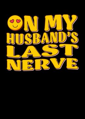 On My Husbands Last Nerve