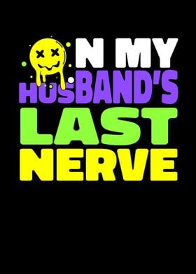 On My Husbands Last Nerve