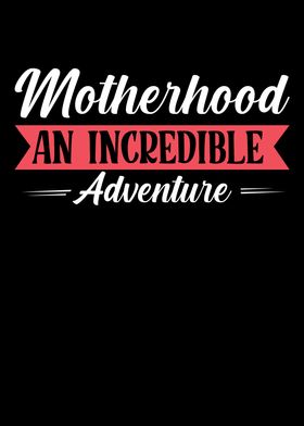 Motherhood an inrcedible a