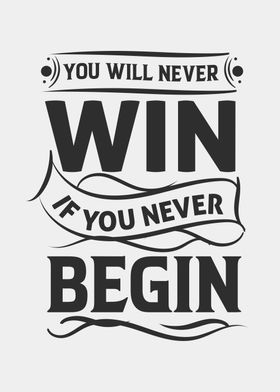 You begin You  win