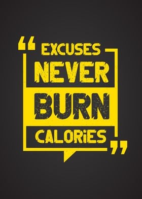 Excuses Never Burn Calorie