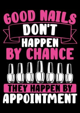 Good nails dont happen by