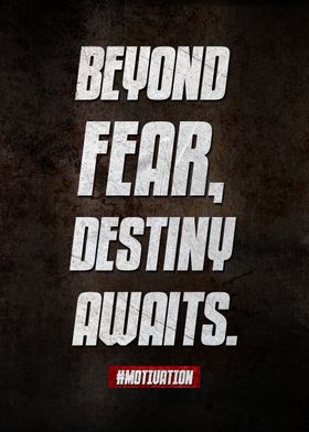 Beyond fear destiny await