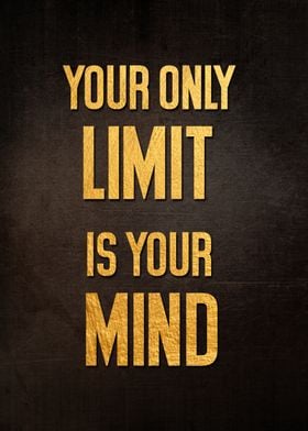 Your only limit is 