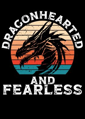 Dragonhearted and fearless