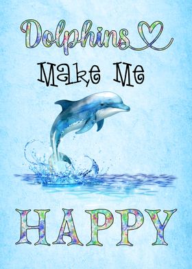 Dolphins Make Me Happy