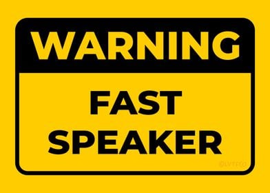 WARNING Fast Speaker