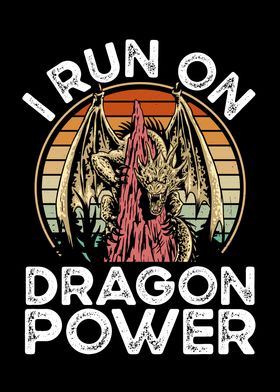 I run on dragon power