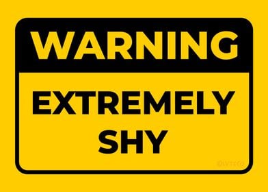 WARNING Extremely Shy