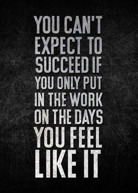 You cant expect to succes