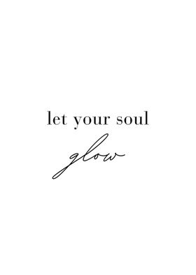Let Your Soul Glow