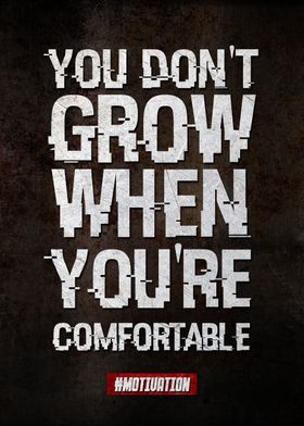 you dont grow when youre